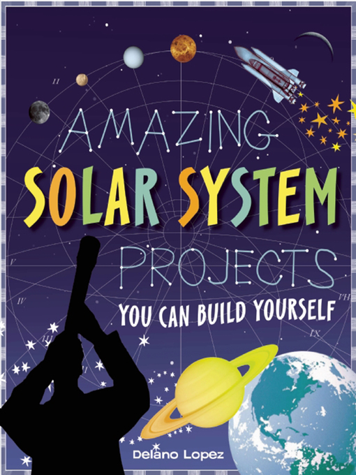 Title details for Amazing Solar System Projects by Delano Lopez - Available